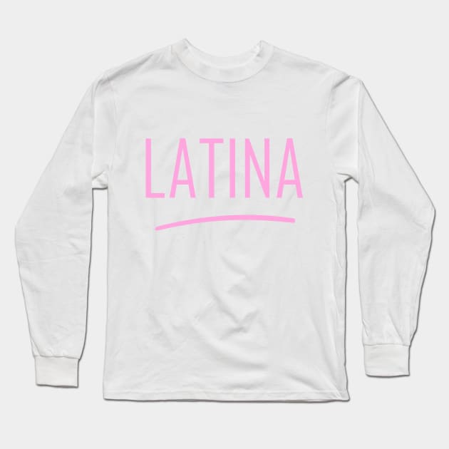 Latina Long Sleeve T-Shirt by GabbieRiscanevo